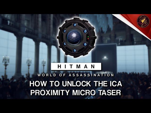 HITMAN WoA | How To Unlock ICA Proximity Micro Taser | Electric Trilogy Challenge | Walkthrough