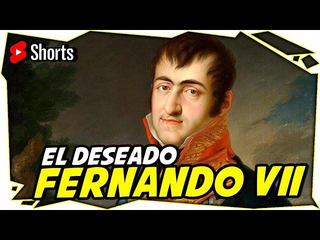 ¿Por qué se le llama a Fernando VII el deseado? #Shorts