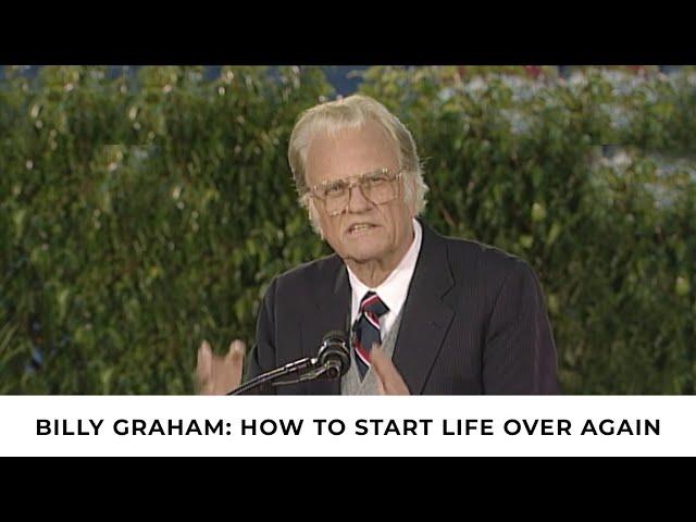 Starting Life Over Again  | Billy Graham Classic Sermon