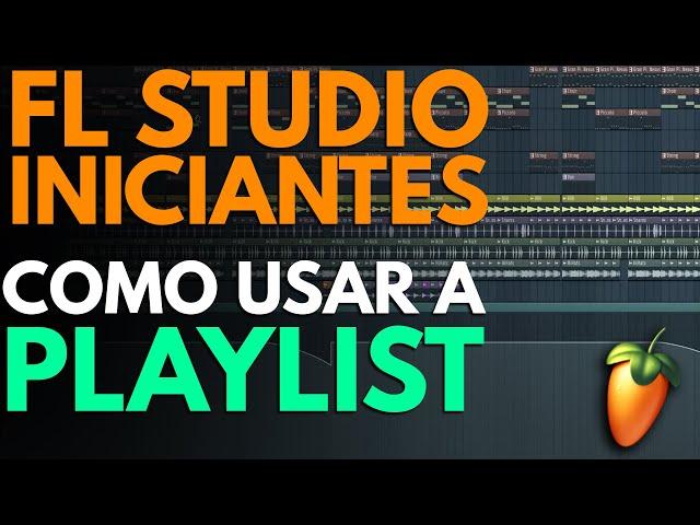 Como Usar a Playlist e Primeiros Passos no FL | FL Studio 12 (#13)