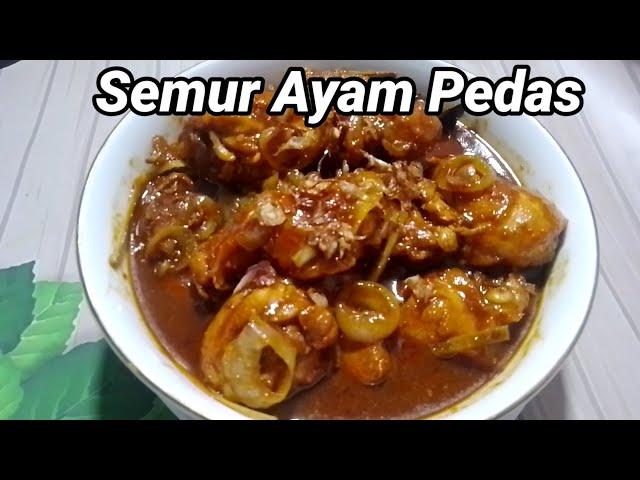 RESEP SEMUR AYAM PEDAS MANIS ||SUPER ENAK