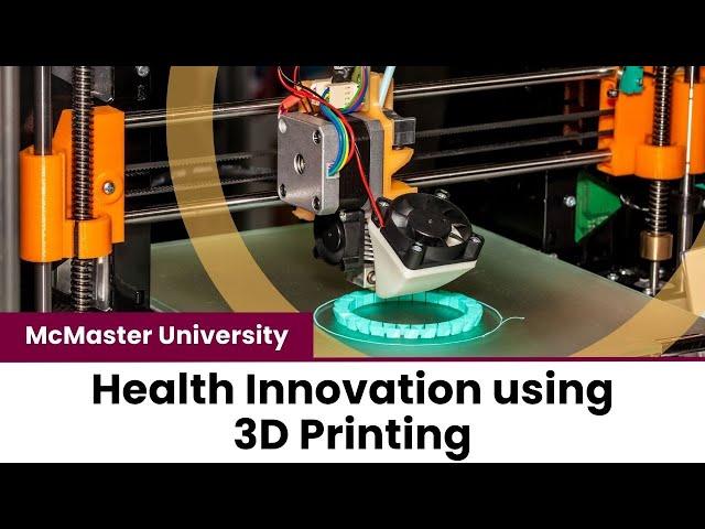 McMaster University: Health innovation using 3D printing