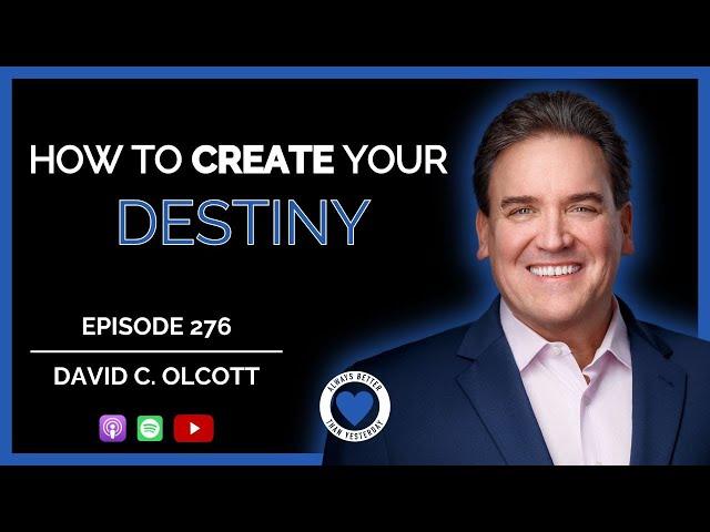 Create Your Destiny | David C. Olcott | Ep 276 ABTY Podcast | @samuraisuccessinc.1101