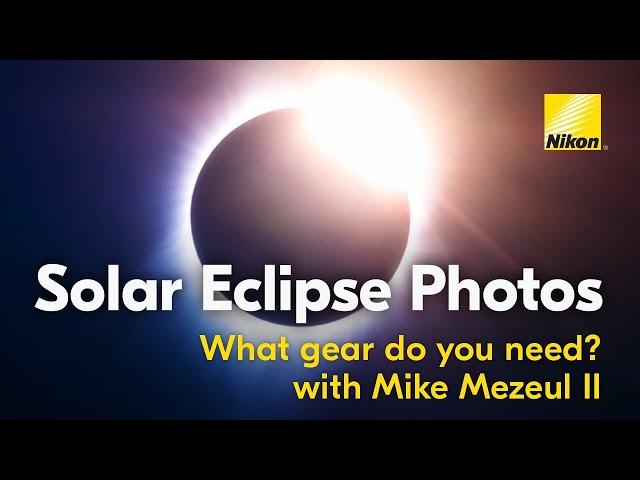 Solar Eclipse Photography Tips from Nikon | 2024 Camera, Lens, and Gear Guide