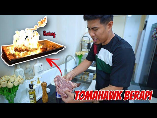 TOMAHAWK BERAPI! LAMA SANGAT TAK MEMASAK SAMPAI RENTUNG