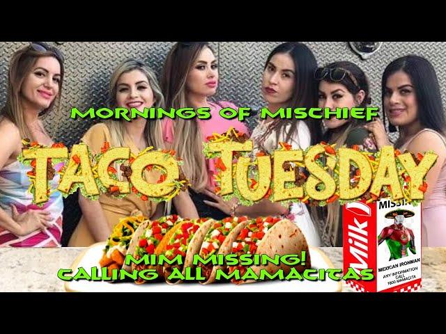 Taco Tuesday - MiM MISSING! Calling all Mamacita's!