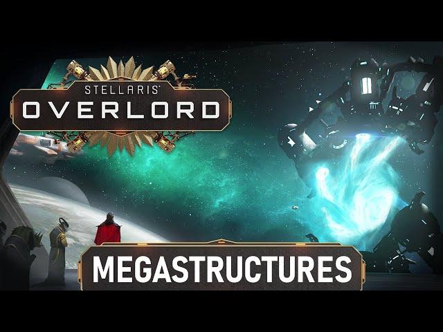 Stellaris: Overlord | Feature Highlight | Megastructures