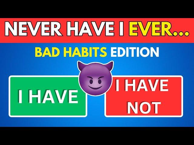 Never Have I Ever    Bad Habit Quiz