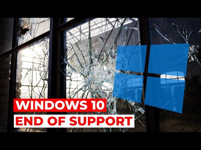 Windows 10 End of Support - What can I do ?