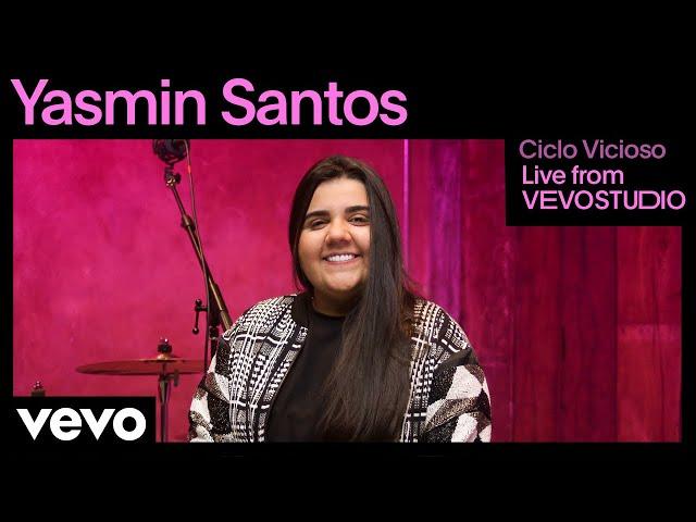 Yasmin Santos - Ciclo Vicioso (Live Performance) | Vevo