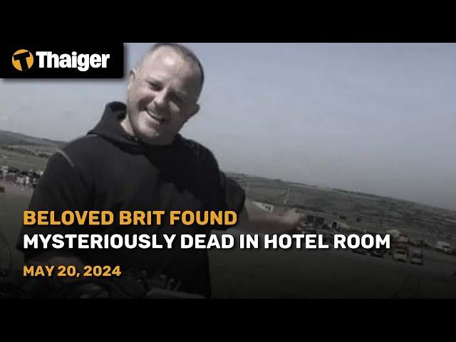 Thailand News May 20: Beloved Brit found mysteriously dead in hotel room