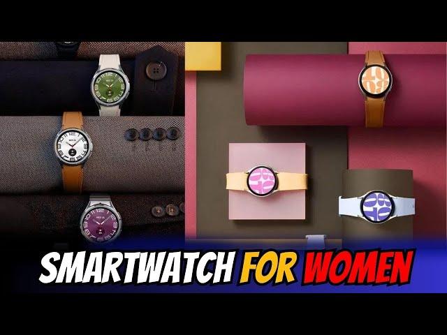 Elevate Your Style: Best Smartwatches for Women in 2024