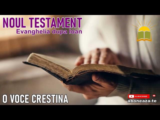 NOUL TESTAMENT  Evanghelia dupa Ioan  O voce Crestina   Biblia audio   cap 7-9