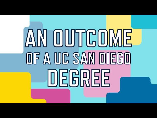 An Outcome of a UC San Diego Degree