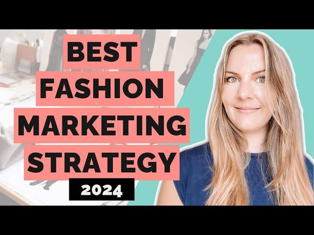 BEST Fashion Marketing Strategy 2024