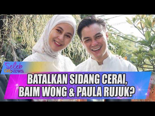 BATALKAN SIDANG CERAI, BAIM WONG & PAULA RUJUK? - SELEB ON NEWS