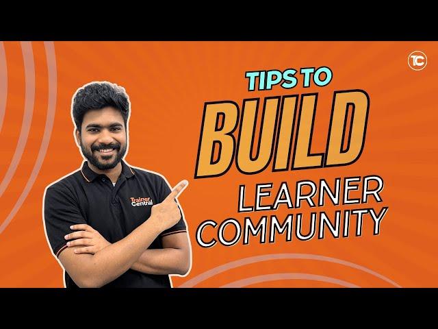 Tips to build a strong learner community for your courses - Ignite Chapter 3.7