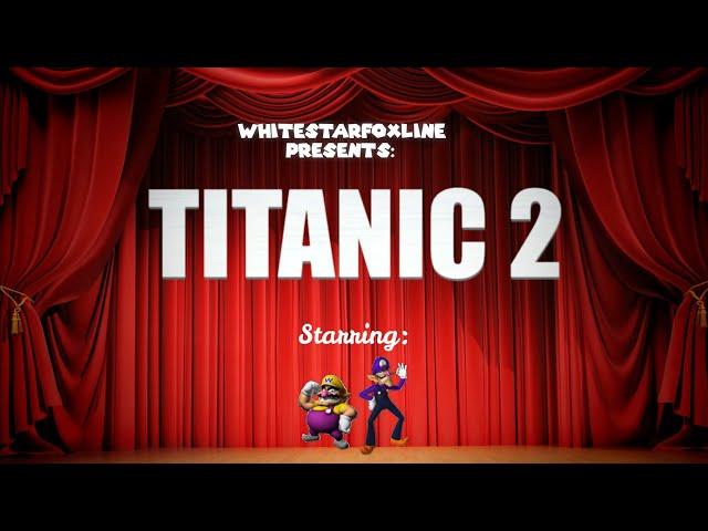 TITANIC 2 starring: Wario and Waluigi [Late 2020 SMG4 Mega Collab Submission]