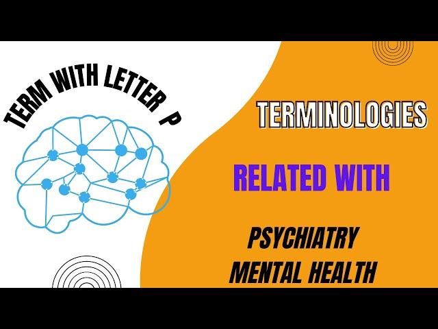 Mastering Psychiatric Terms for Your Examination | Complete Guide: Letter P