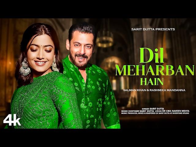 New Song 2025 | Dil Meharban Hain | Salman Khan | Rashmika Mandanna | New Hindi Song | Romantic Song