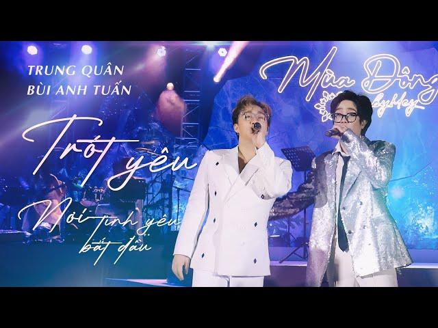 TRÓT YÊU - NƠI TÌNH YÊU BẮT ĐẦU | Trung Quân ft. Bùi Anh Tuấn | Live at Mùa Đông By Mey