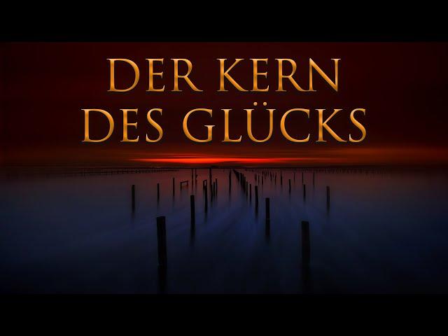 DER KERN DES GLÜCKS - Das wird dir immer helfen, loszulassen und dich selbst zu lieben.