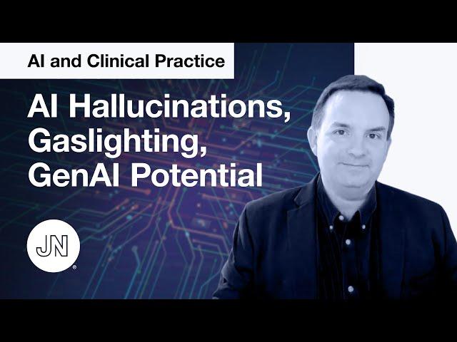 AI and Clinical Practice—AI Gaslighting, AI Hallucinations, and GenAI Potential