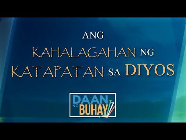 Ang Kahalagahan Ng Katapatan Sa Diyos | Daan Ng Buhay