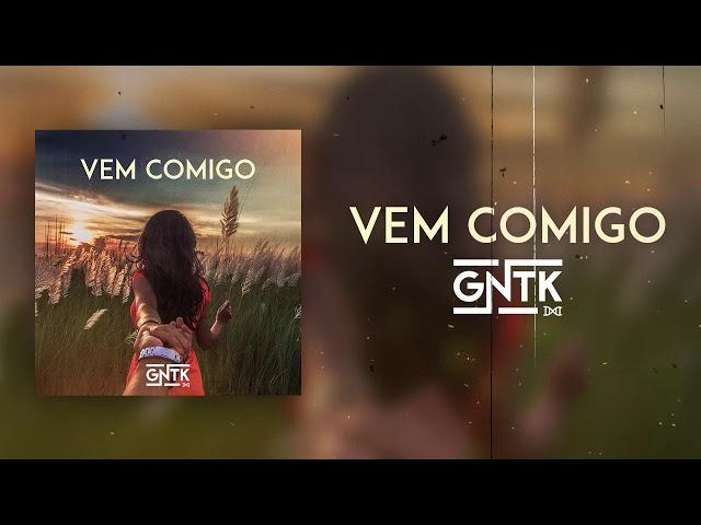 GNTK - Vem Comigo