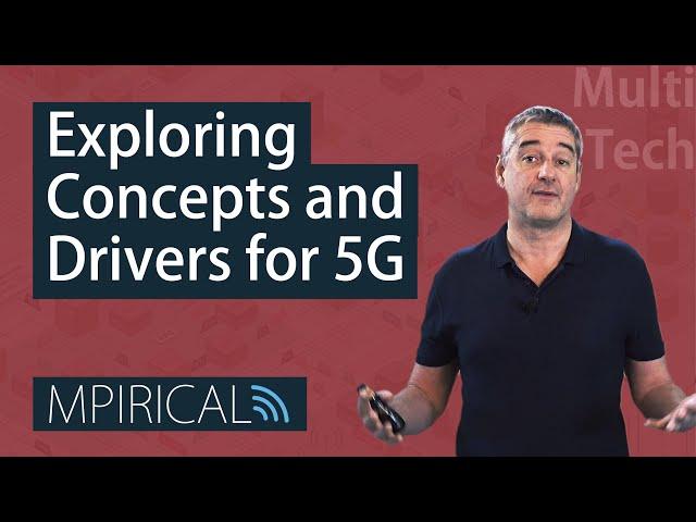 Exploring Concepts and Drivers for 5G with Mpirical