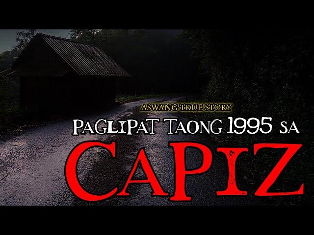 PAGLIPAT TAONG 1995 SA CAPIZ - ASWANG TRUE STORY