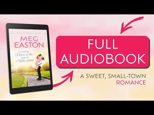 ROMANCE AUDIOBOOK - Coming Home to the Top of Main Street, A Sweet Small Town Romance by Meg Easton