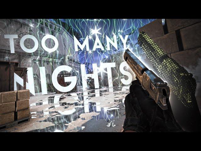 Too Many Nights  (CS:GO EDIT)