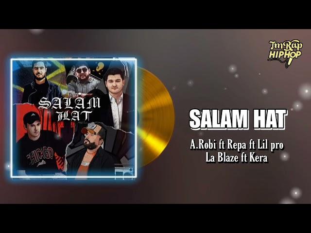 A.Robi ft Repa ft Lil pro ft La Blaze ft Kera - Salam Hat (Official Audio)