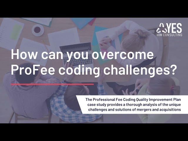 ProFee Coding Case Study: How can an improvement plan bring medical coding quality assurance?