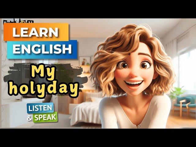 My Holiday  | Improve Your English | English Listening Skills - Speaking Skills