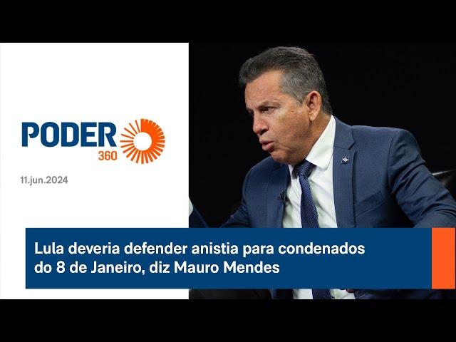 Lula deveria defender anistia para condenados do 8 de Janeiro, diz Mauro Mendes