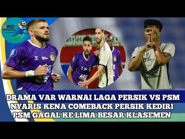 Hasil Akhir Persik Kediri Vs PSM Makassar