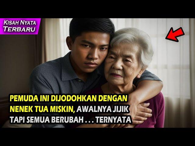 KISAH SEDIH AKU DI JODOHKAN DENGAN NENEK TUA MISKIN, DIDUGA ALASANYA MENGEJUTKAN !! TERNYATA ...