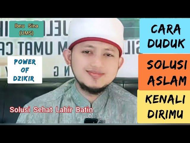 Cara DUDUK, Solusi Aslam, Kenali Dirimu Maka Engkau Akan Mengenal Tuhanmu, Ibnu Sina UMS