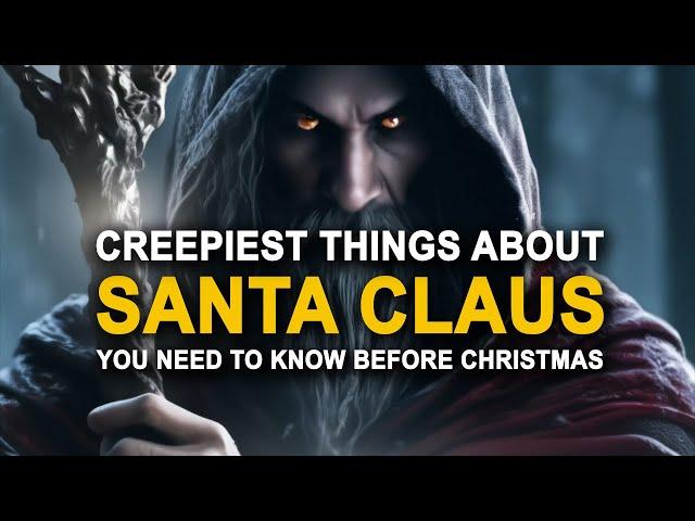 CREEPY THINGS ABOUT SANTA CLAUS & CHRISTMAS YOU NEED TO KNOW