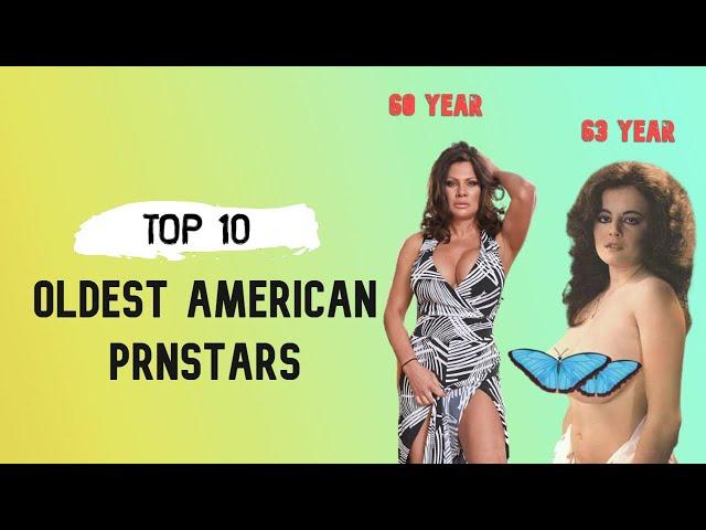 TOP 10 Oldest American Pornstars