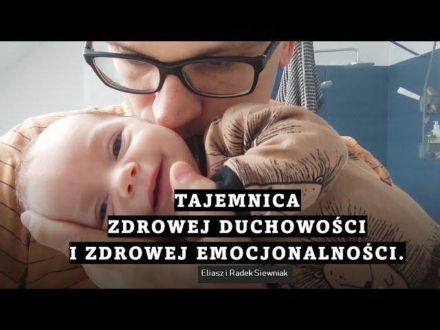 Tajemnica zdrowej duchowości i zdrowej emocjonalności | Eliasz i Radek Siewniak