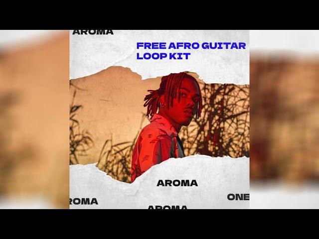 FREE Afro Loop Kit - "AROMA" Guitar Sample Pack (cKAY, Rema, Wizkid)