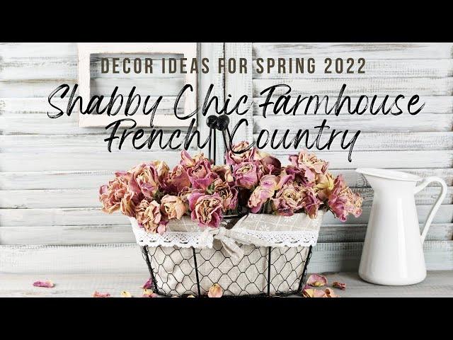 SPRING DECOR 2022 INSPIRATION & IDEAS! THRIFT FLIPS & FREE FRENCH COUNTRY SHABBY FARMHOUSE PROJECTS