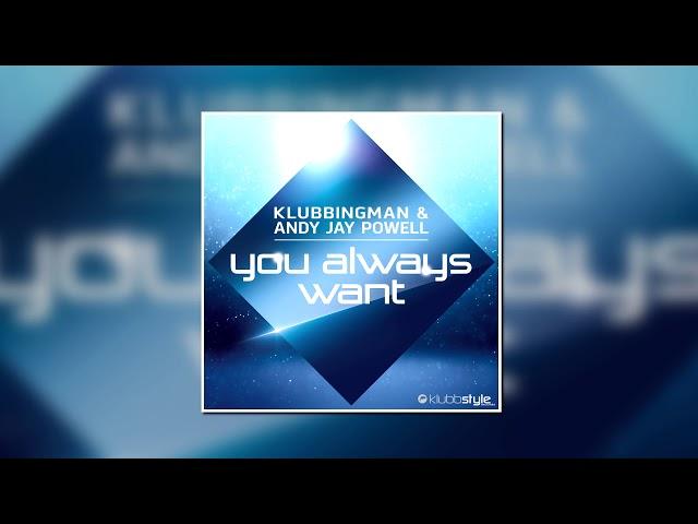 Dj Klubbingman & Andy Jay Powell - You Always Want (Extended Mix) [KLUBBSTYLE]