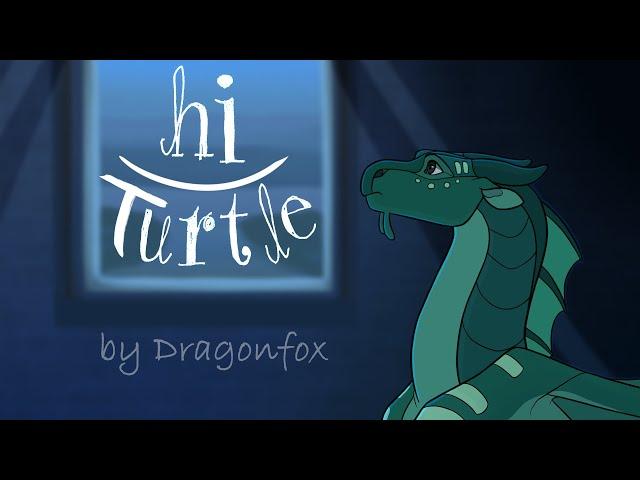 hi Turtle :) -"Wings of Fire"  (Animation meme)