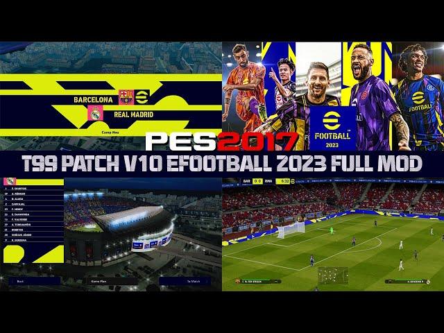 PES 2017 | T99 PATCH V10 FULL EFOOTBALL 2023 MOD AIO