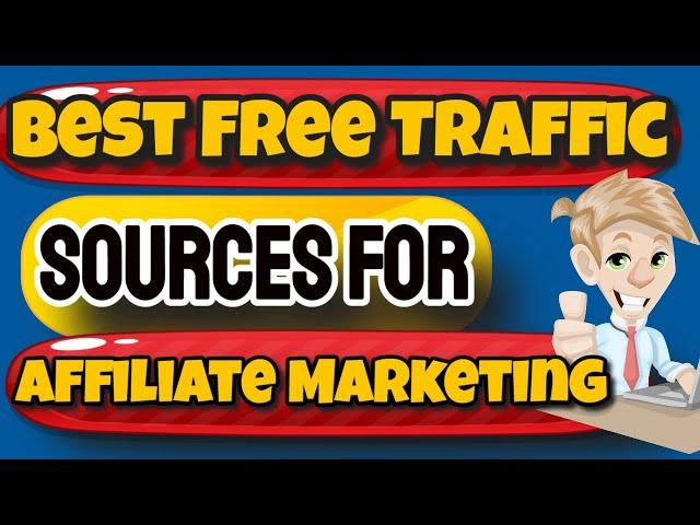 Best Free Traffic Sources For Affiliate Marketing - Affiliate Traffic Sources You Can Use 100%  