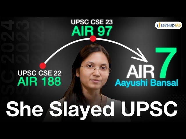 3 Attempts. 3 Selections. Finally AIR 7 | Aayushi Bansal’s UPSC Strategy | LevelUp IAS